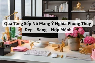 Quà Tặng Sếp Nữ Mang Ý Nghĩa Phong Thuỷ: Đẹp – Sang – Hợp Mệnh
